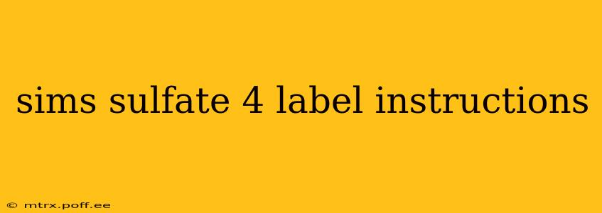 sims sulfate 4 label instructions