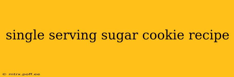single serving sugar cookie recipe