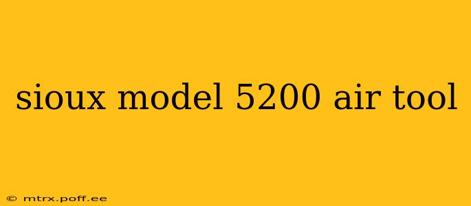 sioux model 5200 air tool