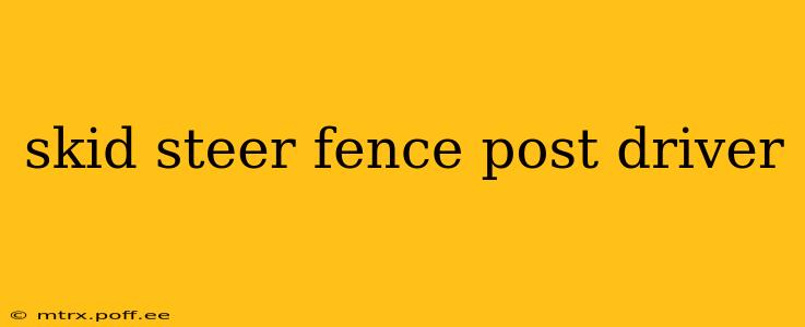 skid steer fence post driver