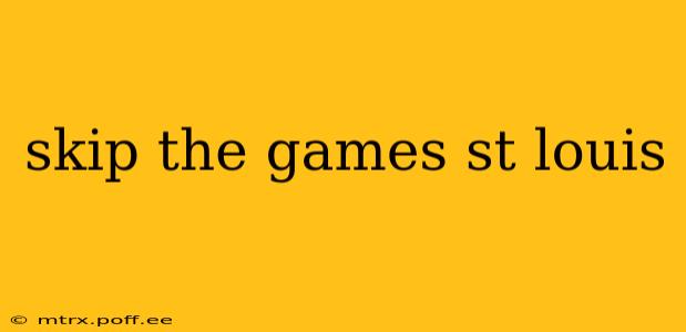 skip the games st louis
