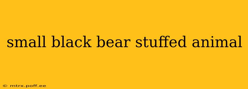 small black bear stuffed animal
