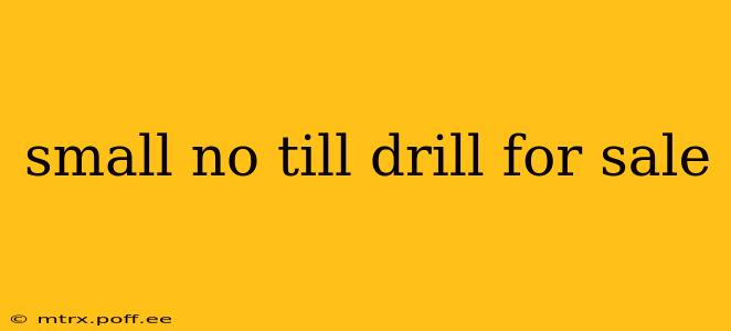 small no till drill for sale