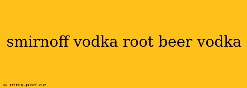smirnoff vodka root beer vodka