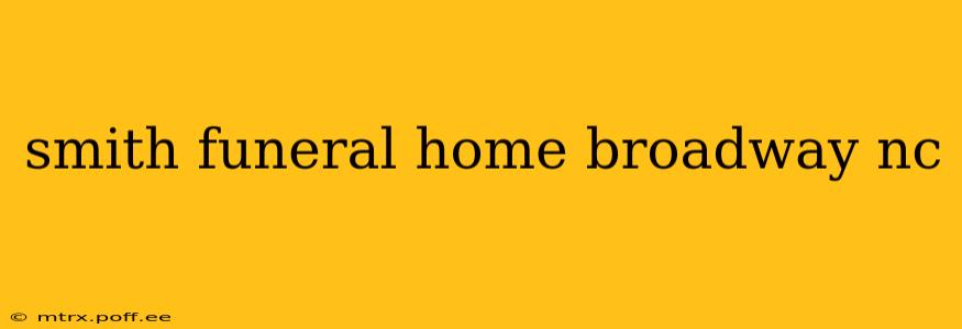 smith funeral home broadway nc