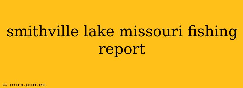 smithville lake missouri fishing report