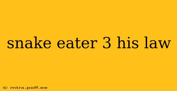 snake eater 3 his law