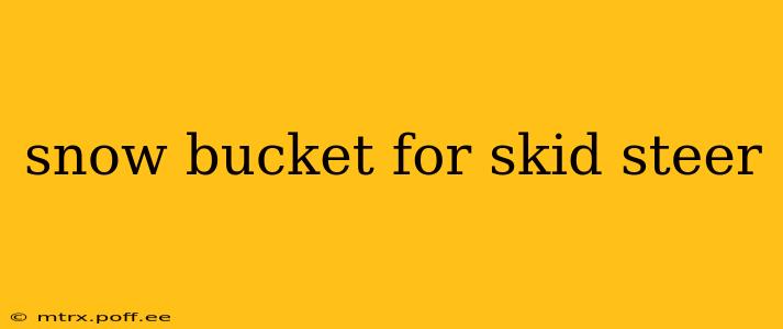 snow bucket for skid steer