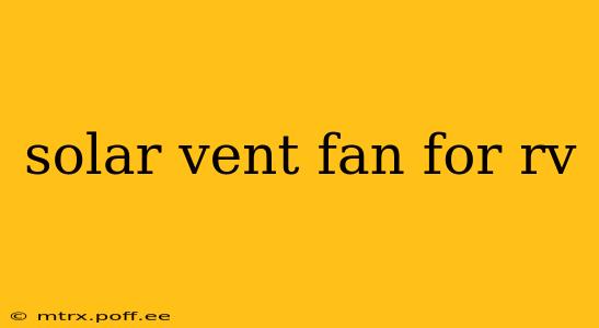 solar vent fan for rv