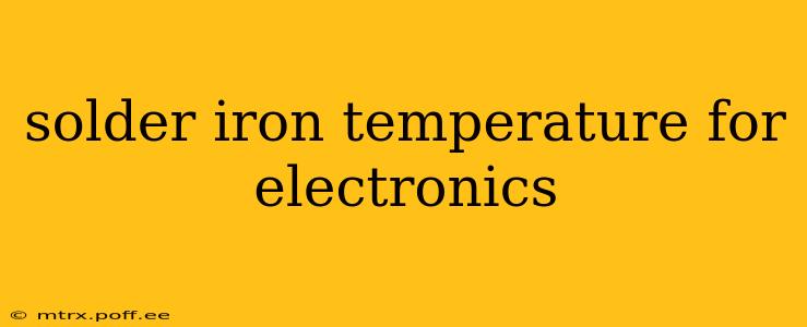 solder iron temperature for electronics