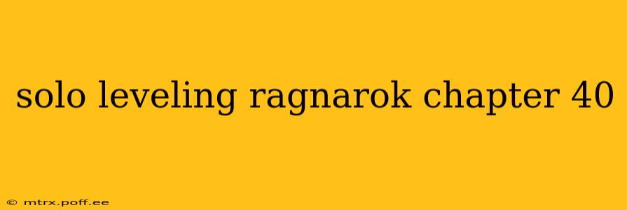 solo leveling ragnarok chapter 40
