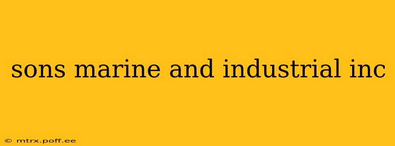 sons marine and industrial inc