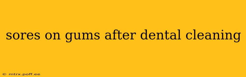 sores on gums after dental cleaning