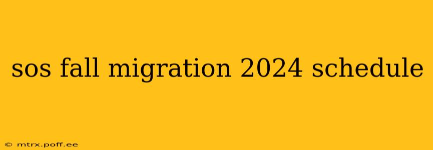 sos fall migration 2024 schedule