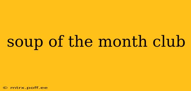 soup of the month club