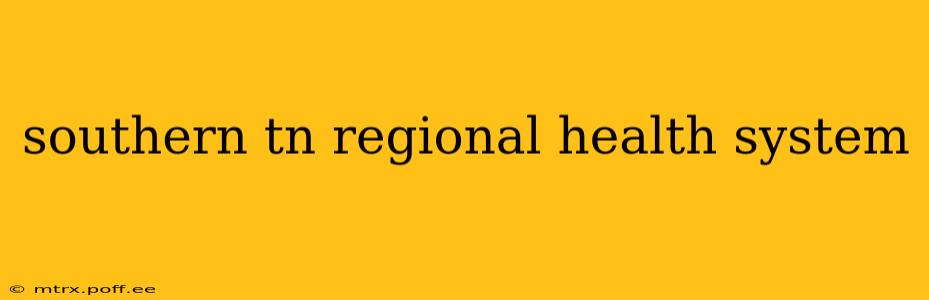 southern tn regional health system