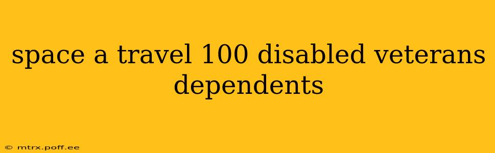 space a travel 100 disabled veterans dependents