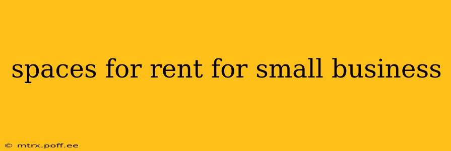 spaces for rent for small business