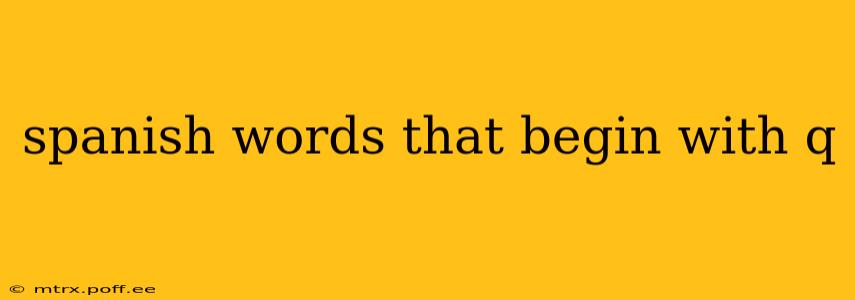 spanish words that begin with q