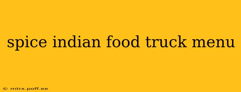 spice indian food truck menu