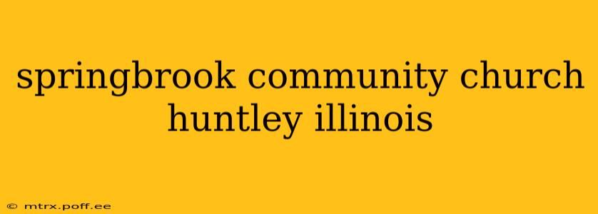 springbrook community church huntley illinois