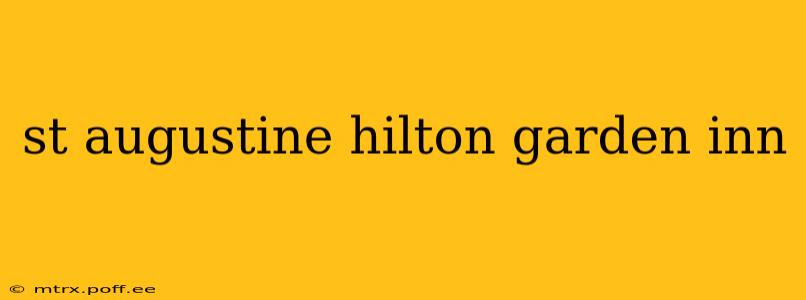 st augustine hilton garden inn