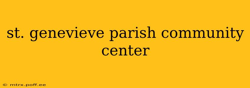 st. genevieve parish community center
