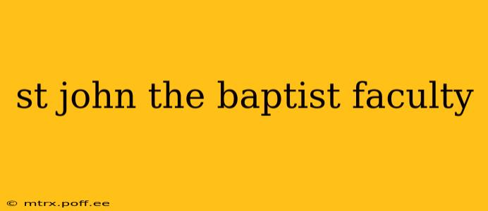 st john the baptist faculty
