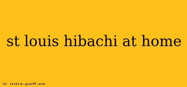 st louis hibachi at home
