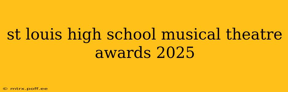 st louis high school musical theatre awards 2025