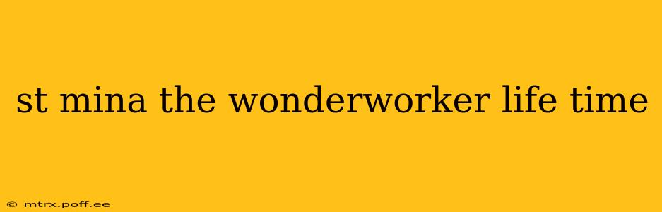 st mina the wonderworker life time