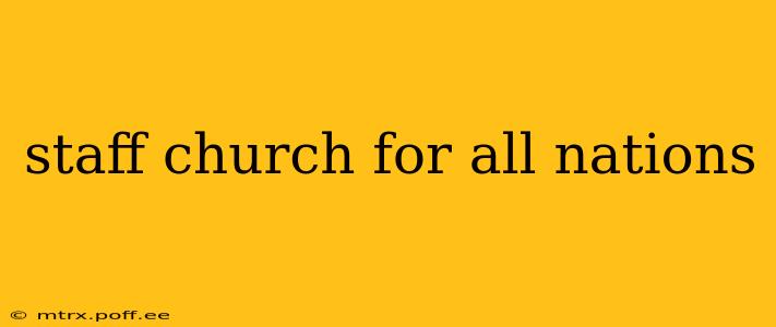 staff church for all nations