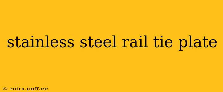 stainless steel rail tie plate