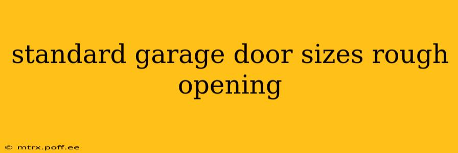 standard garage door sizes rough opening