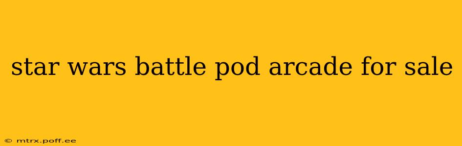 star wars battle pod arcade for sale