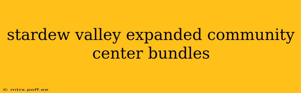 stardew valley expanded community center bundles