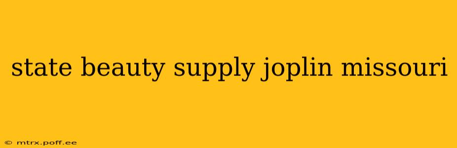 state beauty supply joplin missouri
