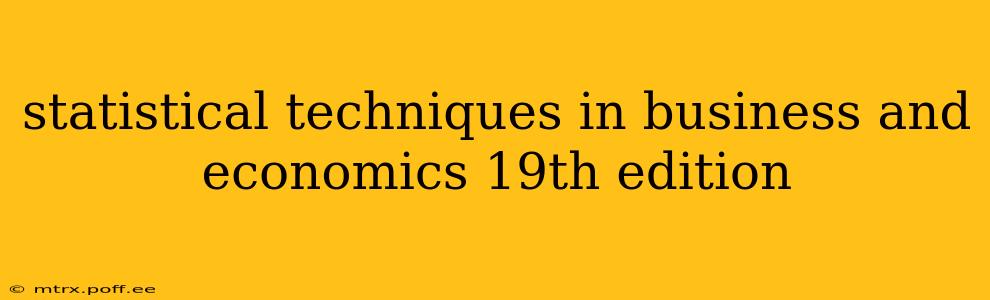 statistical techniques in business and economics 19th edition
