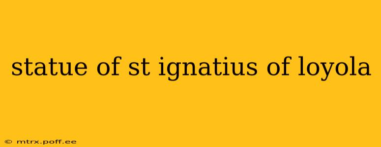 statue of st ignatius of loyola