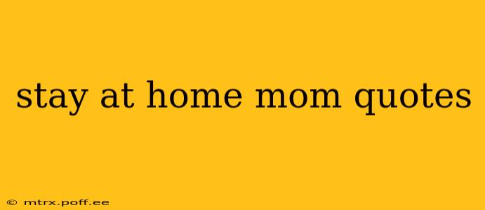 stay at home mom quotes