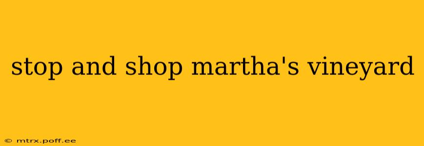 stop and shop martha's vineyard