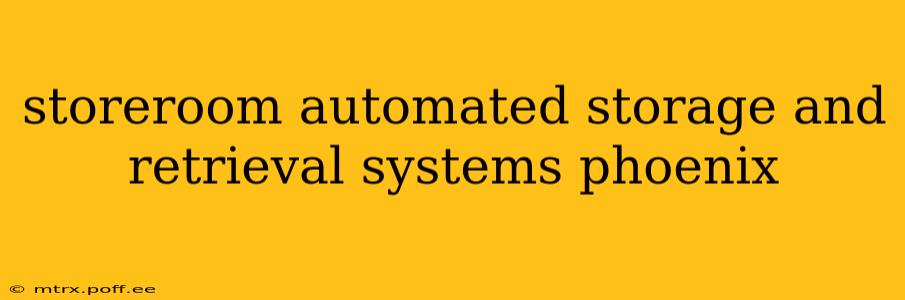 storeroom automated storage and retrieval systems phoenix