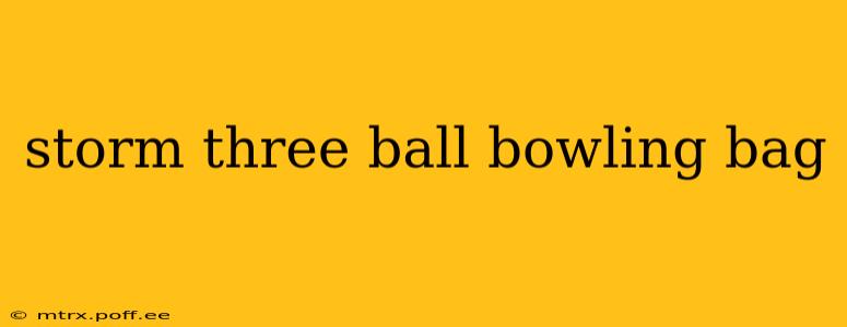 storm three ball bowling bag