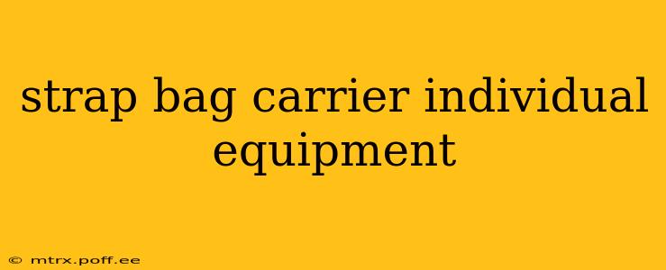 strap bag carrier individual equipment