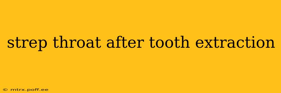 strep throat after tooth extraction