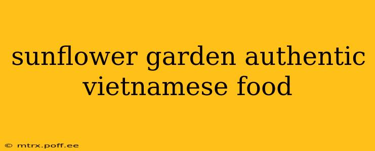 sunflower garden authentic vietnamese food