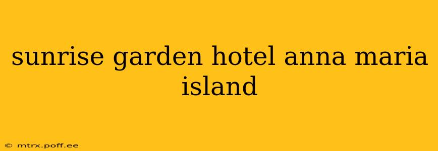 sunrise garden hotel anna maria island