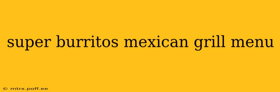 super burritos mexican grill menu