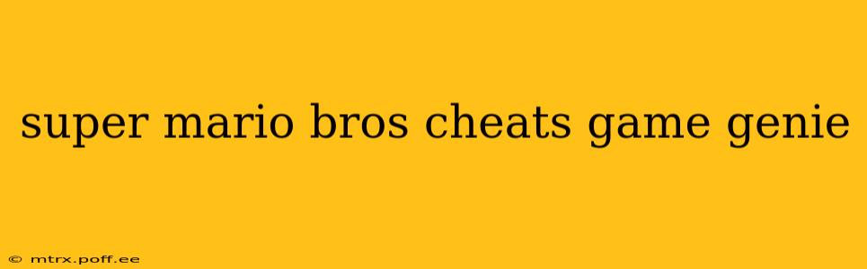super mario bros cheats game genie