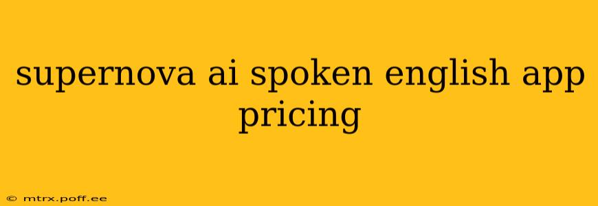 supernova ai spoken english app pricing